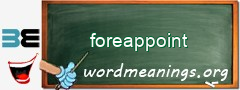 WordMeaning blackboard for foreappoint